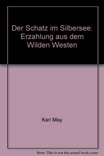 Der Schatz im Silbersee: Erzahlung aus dem Wild... [German] B00CQ7QZ3Q Book Cover