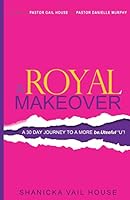 A Royal Makeover: A 30 Day Journey To A More be.Uteeful "U"! 0692418954 Book Cover