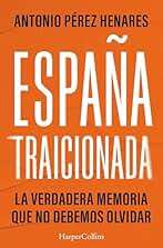 España traicionada: La verdadera memoria que no debemos olvidar