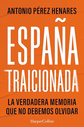 España traicionada: La verdadera memoria que no debemos olvidar
