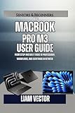 MacBook Pro M3 User Guide: From Setup and Daily Tasks to Professional Workflows, and Everything In Between (From Purchase to Mastery: The Only Complete MacBook Pro Library You'll Ever Need)