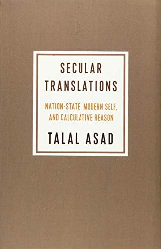 Secular Translations: Nation-State, Modern Self, and Calculative Reason (Ruth Benedict Book Series)
