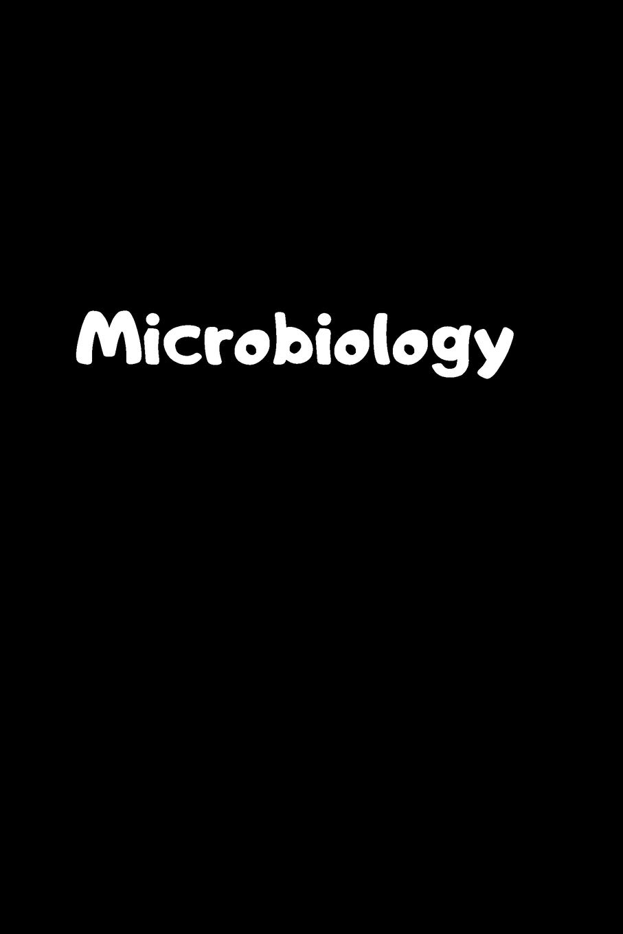 Microbiology: Microbiology Notebook/Journal To Write In,Notebook Journal for School Classes - Microbiology Teachers, Students,& Science Lovers, High ... (Top Scholar)/Soft Cover, Matte Finish