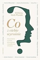 Co z ciebie wyrosnie? Znani ludzie o swoim dziecinstwie i niepokornej mlodosci 8382525601 Book Cover