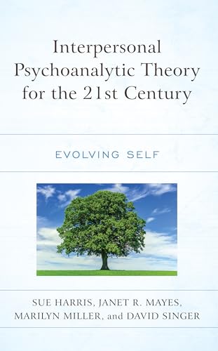 Interpersonal Psychoanalytic Theory for the 21st Century: Evolving Self