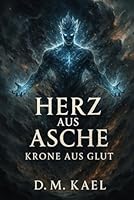 Herz aus Asche: Krone aus Glut (German Edition) B0F636XBVF Book Cover