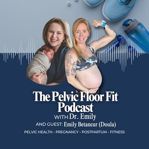 Page de couverture de 031. Why The Investment in a Robust Birth Team Saves us Pain, Money, and Heartache in the Long-run - with Dr. Emily and guest Emily Betancur