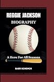REGGIE JACKSON BIOGRAPHY: A Hero For All Seasons