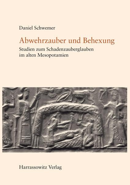 Abwehrzauber und Behexung: Studien zum Schadenzauberglauben im alten Mesopotamien. Unter Benutzung von Tzvi Abuschs Kritischem Katalog und Sammlungen ... of Mesopotamian Anti-Witchcraft Rituals