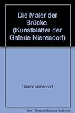  Die Maler der Brücke. (Kunstblätter der Galerie Nierendorf)