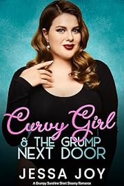 Curvy Girl and the Grump Next Door: A Grumpy Sunshine Short Steamy Romance (Curvy Girls Date Book 1)
