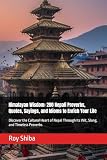 Himalayan Wisdom: 200 Nepali Proverbs, Quotes, Sayings, and Idioms to Enrich Your Life: Discover the Cultural Heart of Nepal Through Its Wit, Slang, and Timeless Proverbs