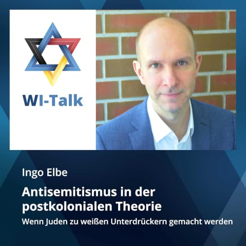 Ingo Elbe: Antisemitismus in der postkolonialen Theorie. Wenn Juden zu wei&szlig;en Unterdr&uuml;ckern gemacht werden
