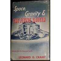 Space, Gravity and the Flying Saucer B0007EWCY6 Book Cover