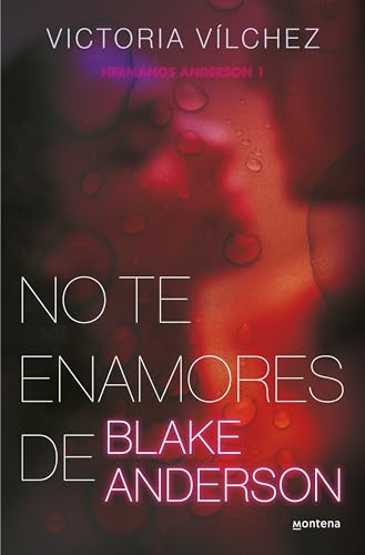No te enamores de Blake Anderson (Hermanos Anderson 1) (Montena)