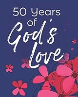 50 Years of God's Love : 50th Birthday Write in Prayer Journal and Sermon Notes - Jesus and Joy for Girls, Teens and Women 1798297558 Book Cover