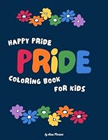 Happy Pride Coloring Book for Kids B0D8HYNJ35 Book Cover