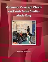 Grammar Concept Charts and Verb Tense Studies Made Easy 0557385938 Book Cover