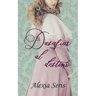 Desafiar al destino Audiolibro Por Alexia Seris arte de portada