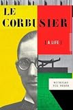 Le Corbusier: A Life (KNOPF)