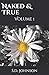 Naked & True: Volume 1