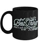 ZAPBEST You're The Best Thing That's Ever Been Mine - Black Porcelain Coffee Mug 11 Oz Funny Quotes Coffee Mug