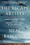 The Escape Artists: A Band of Daredevil Pilots and the Greatest Prison Break of the Great War