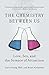 Produktbild The Chemistry Between Us: Love, Sex, and the Science of Attraction