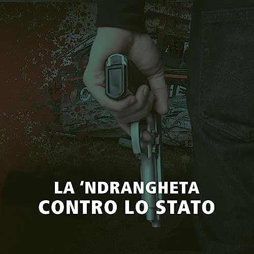 La 'ndrangheta contro lo Stato