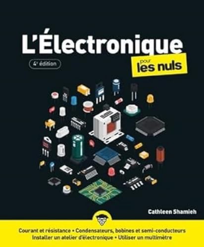 L'Électronique Pour les Nuls : electronique, circuits imprimés, voltmetre, diode, processeur, preprocesseur, carte mere