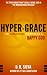 Hyper-Grace: The Dangerous Doctrine of a Happy God