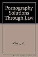Pornography Solutions Through Law 0934267014 Book Cover