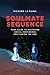 Soulmate Sequence: Your Guide to Mastering Social Confidence and Finding The One