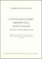 Guia de Gran Canaria, Primero Villa, Despues Ciudad: Y Otras Noticias Historicas 8481031585 Book Cover