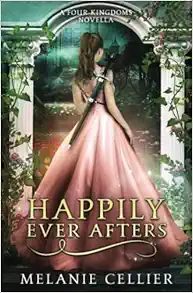 Happily Ever Afters: A Reimagining of Snow White and Rose Red (The Four Kingdoms) book cover