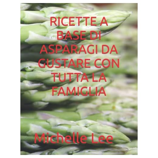 RICETTE A BASE DI ASPARAGI DA GUSTARE CON TUTTA LA FAMIGLIA