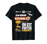 C'est dr�le si Jean-Bernard ne peut pas le r�parer, personne T-Shirt