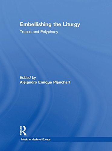 Embellishing the Liturgy: Tropes and Polyphony (Music in Medieval Europe)      1st Edition, Kindle Edition