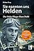 Produktbild Sie nannten uns Helden: Der Stuka-Flieger Hans Deibl