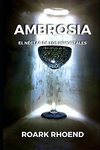Ambrosia: El nectar de los inmortales (Spanish Edition)