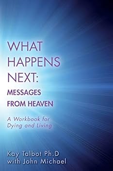 Paperback What Happens Next: Messages from Heaven: A Workbook for Dying and Living Book