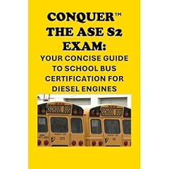Conquer the ASE S2 Exam: Your Concise Guide to School Bus Certification for Diesel Engines Audiobook By Philip Martin McCaulay cover art