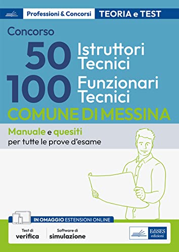 Concorso Comune di Messina 100 Funzionari tecnici - 50 Istruttori tecnici: Teoria e test per il concorso del Comune di Messina per 100 Funzionari e 50 Istruttori Tecnici. Con software