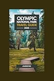 Olympic National Park Travel Guide 2025: Your Complete Guide to Hiking, Wildlife, Scenic Drives, and Hidden Gems in Washington’s Natural Wonderland