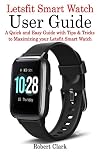 letsfit smart watch user guide a quick and easy guide with tips tricks to maximizing your letsfit smart watch