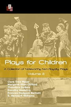 Paperback Plays for Children: Volume 3: A Collection of Noteworthy Non-Royalty Plays Book