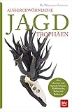 Außergewöhnliche Jagdtrophäen: Alte, abnorme und kapitale Hirsche, Muffelwidder, Keiler und Rehböcke