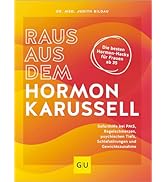 Raus aus dem Hormonkarussell: Die besten Hormon-Hacks für Frauen ab 35: Soforthilfe bei PMS, Rege...