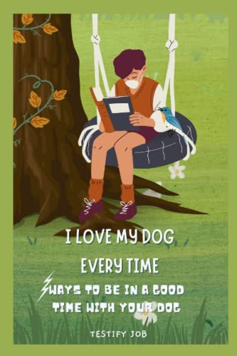I love my dog every time: Ways to be in a good time with your dog