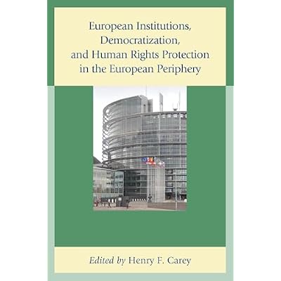 European Institutions, Democratization, and Human Rights Protection in the European Periphery
